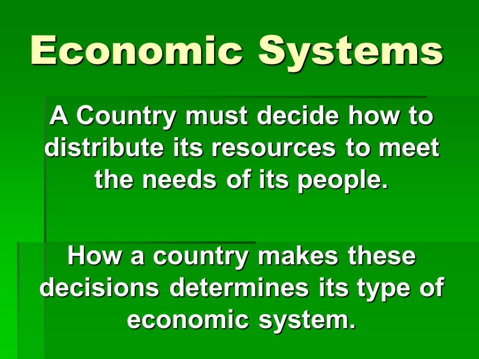 A Country must decide how to distribute its resources to meet the needs of its people.