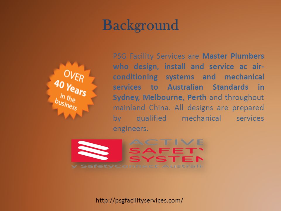 Background PSG Facility Services are Master Plumbers who design, install and service ac air- conditioning systems and mechanical services to Australian Standards in Sydney, Melbourne, Perth and throughout mainland China.