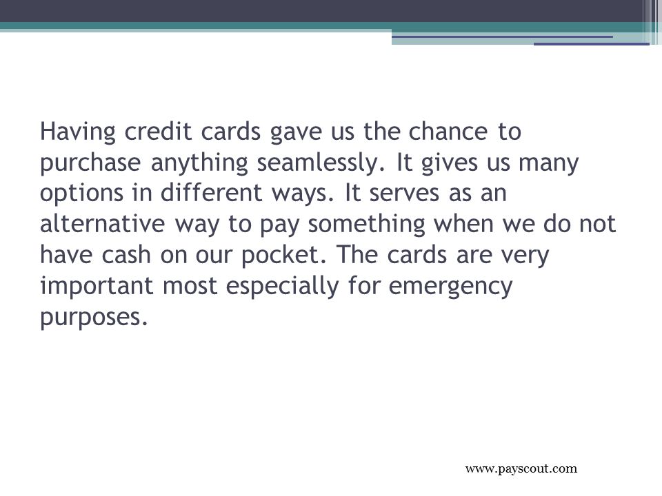 Having credit cards gave us the chance to purchase anything seamlessly.