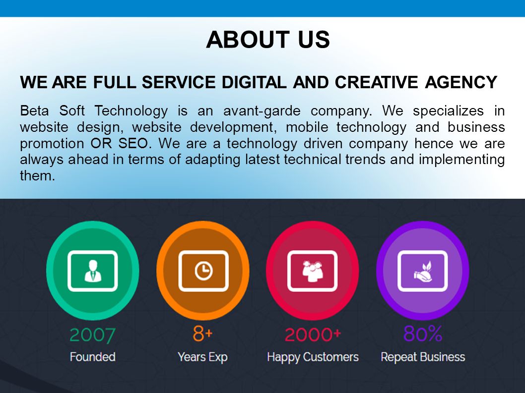 ABOUT US WE ARE FULL SERVICE DIGITAL AND CREATIVE AGENCY Beta Soft Technology is an avant-garde company.