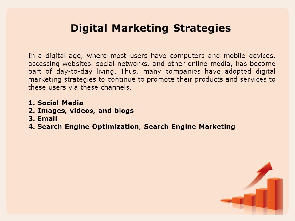 Digital Marketing Strategies In a digital age, where most users have computers and mobile devices, accessing websites, social networks, and other online media, has become part of day-to-day living.