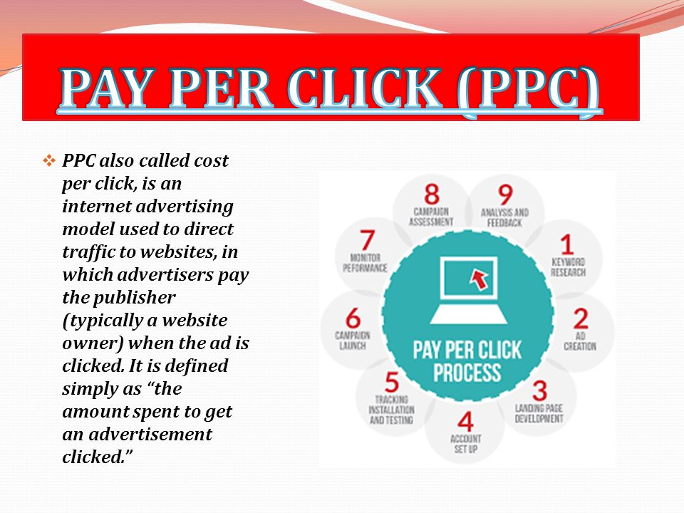  PPC also called cost per click, is an internet advertising model used to direct traffic to websites, in which advertisers pay the publisher (typically a website owner) when the ad is clicked.