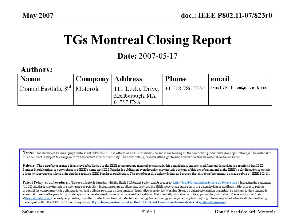 doc.: IEEE P /823r0 Submission May 2007 Donald Eastlake 3rd, MotorolaSlide 1 TGs Montreal Closing Report Notice: This document has been prepared to assist IEEE