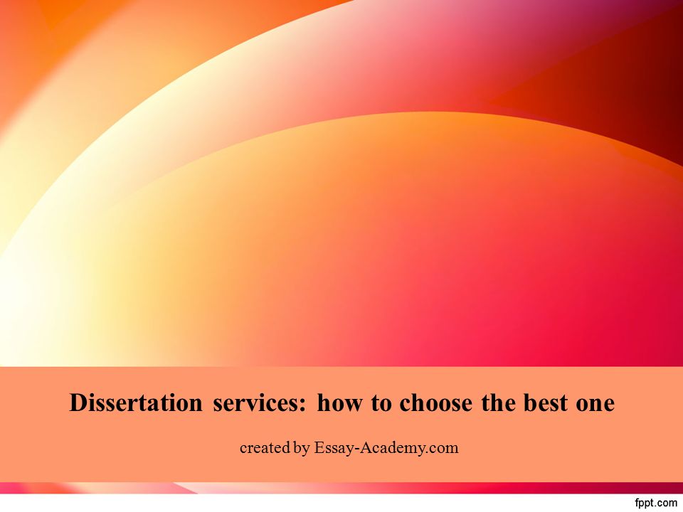 Dissertation services: how to choose the best one created by Essay-Academy.com