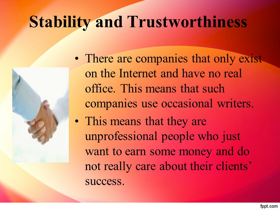 Stability and Trustworthiness There are companies that only exist on the Internet and have no real office.