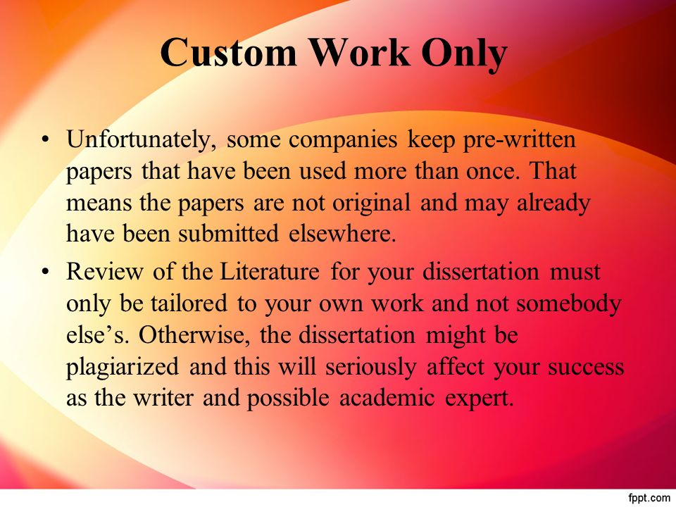 Custom Work Only Unfortunately, some companies keep pre-written papers that have been used more than once.