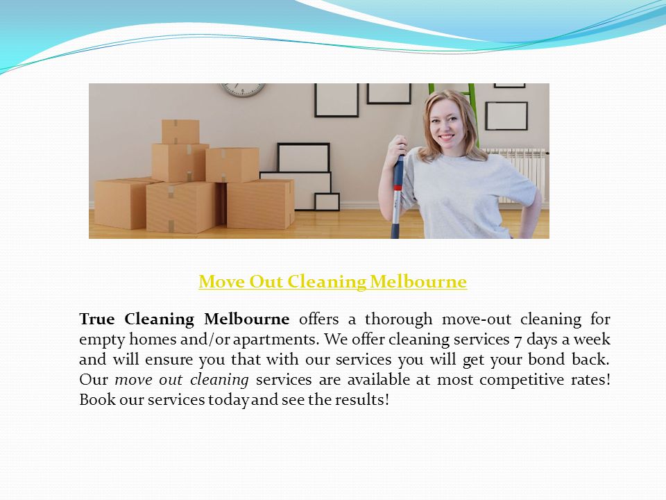 Move Out Cleaning Melbourne True Cleaning Melbourne offers a thorough move-out cleaning for empty homes and/or apartments.