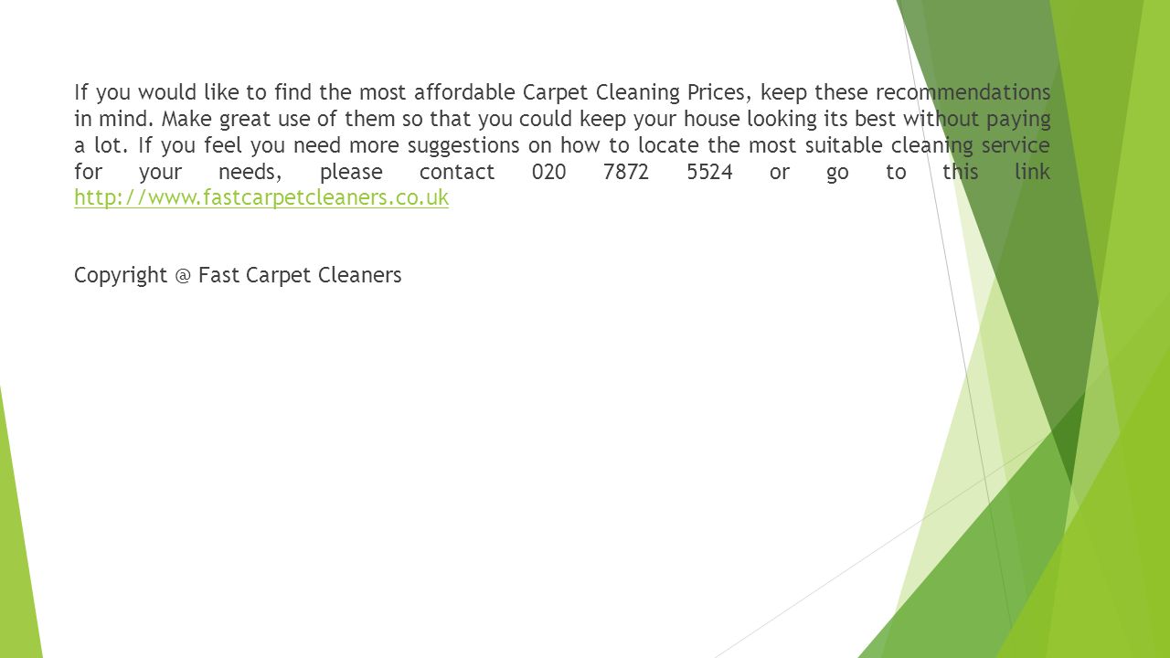 If you would like to find the most affordable Carpet Cleaning Prices, keep these recommendations in mind.