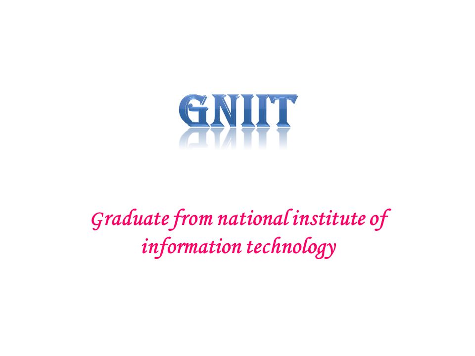 G raduate from national institute of information technology