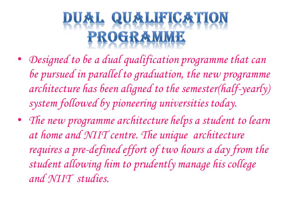 Designed to be a dual qualification programme that can be pursued in parallel to graduation, the new programme architecture has been aligned to the semester(half-yearly) system followed by pioneering universities today.