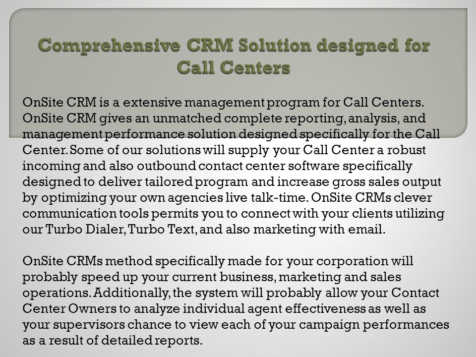 OnSite CRM is a extensive management program for Call Centers.