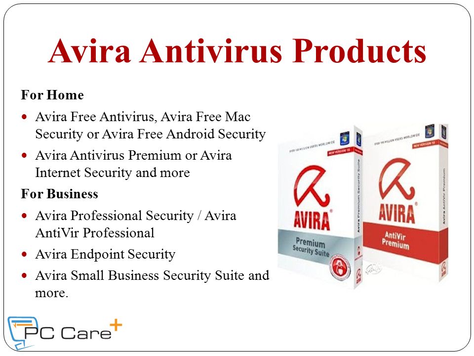 Avira Antivirus Products For Home Avira Free Antivirus, Avira Free Mac Security or Avira Free Android Security Avira Antivirus Premium or Avira Internet Security and more For Business Avira Professional Security / Avira AntiVir Professional Avira Endpoint Security Avira Small Business Security Suite and more.