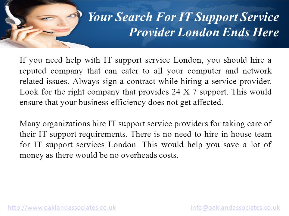Your Search For IT Support Service Provider London Ends Here   If you need help with IT support service London, you should hire a reputed company that can cater to all your computer and network related issues.