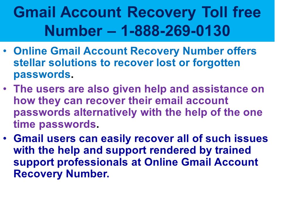 Gmail Account Recovery Toll free Number – Online Gmail Account Recovery Number offers stellar solutions to recover lost or forgotten passwords.