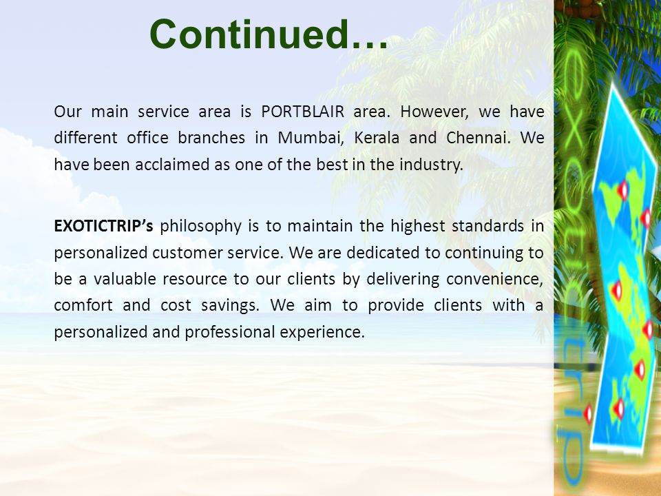 Continued… Our main service area is PORTBLAIR area.