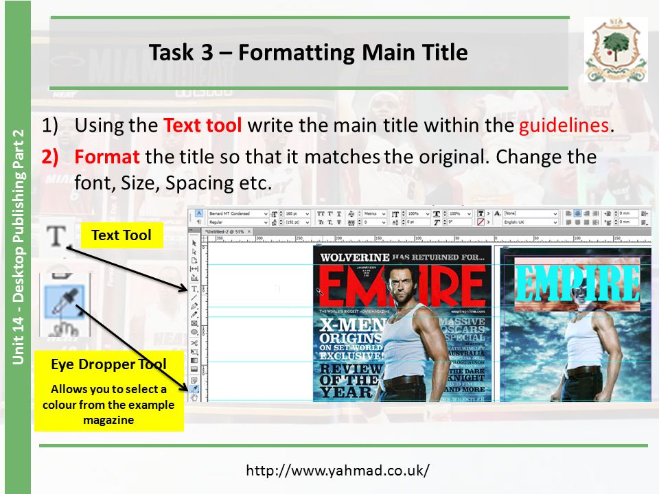 Unit 14 - Desktop Publishing Part 2 Task 3 – Formatting Main Title   1)Using the Text tool write the main title within the guidelines.