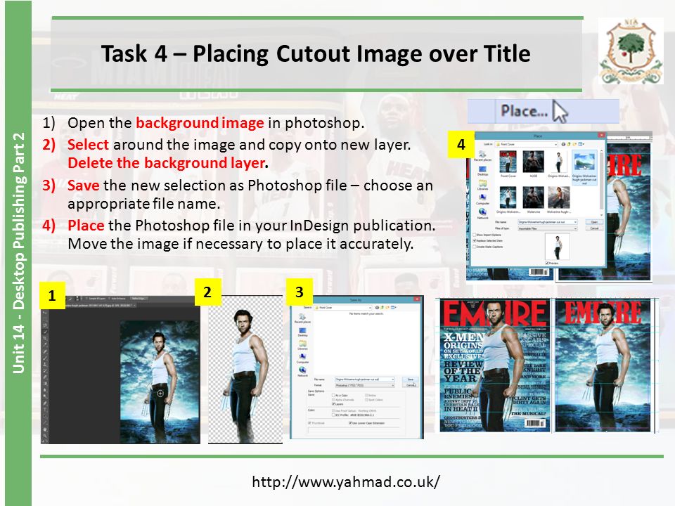 Unit 14 - Desktop Publishing Part 2 Task 4 – Placing Cutout Image over Title   1)Open the background image in photoshop.
