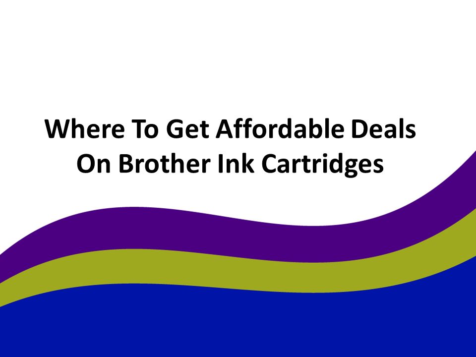 Where To Get Affordable Deals On Brother Ink Cartridges