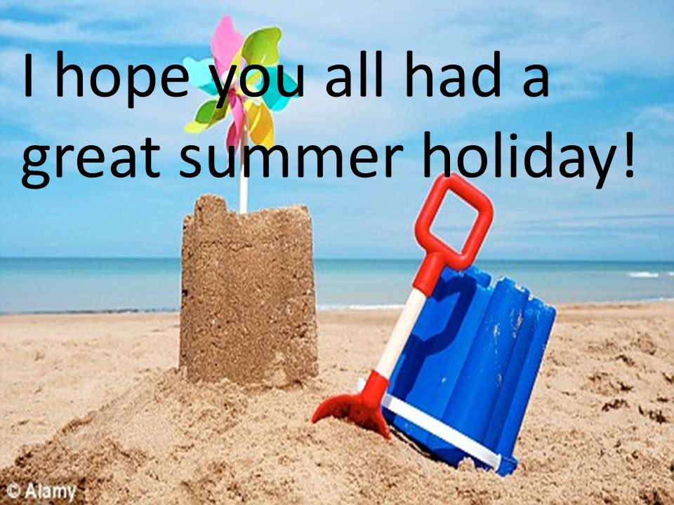 I hope you all had a great summer holiday!