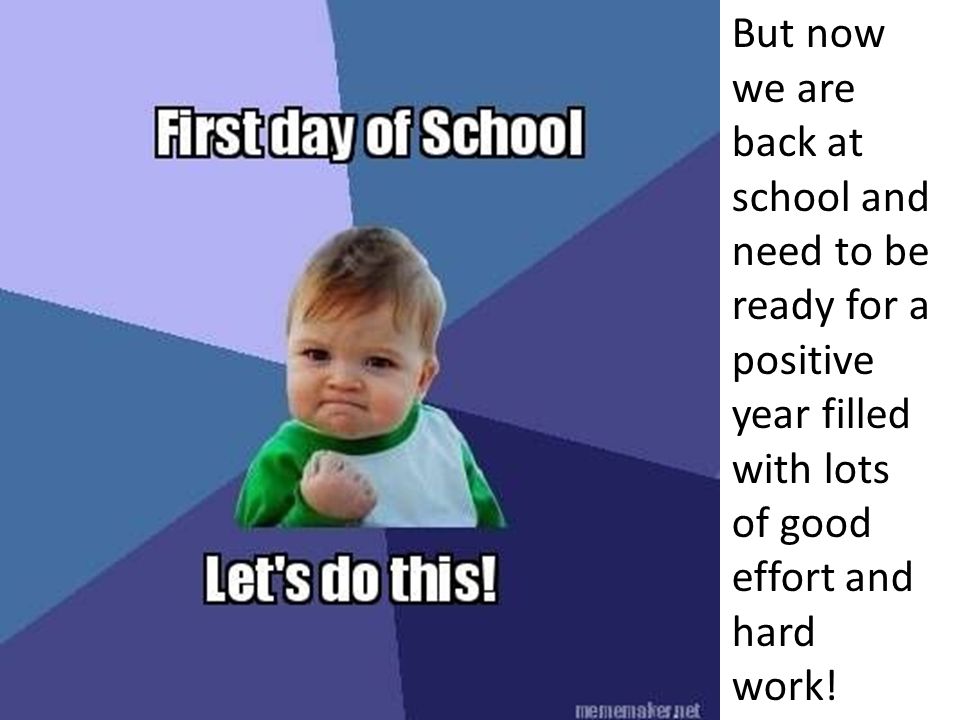 But now we are back at school and need to be ready for a positive year filled with lots of good effort and hard work!