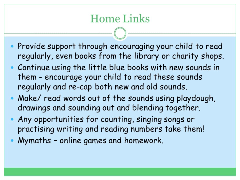 Home Links Provide support through encouraging your child to read regularly, even books from the library or charity shops.