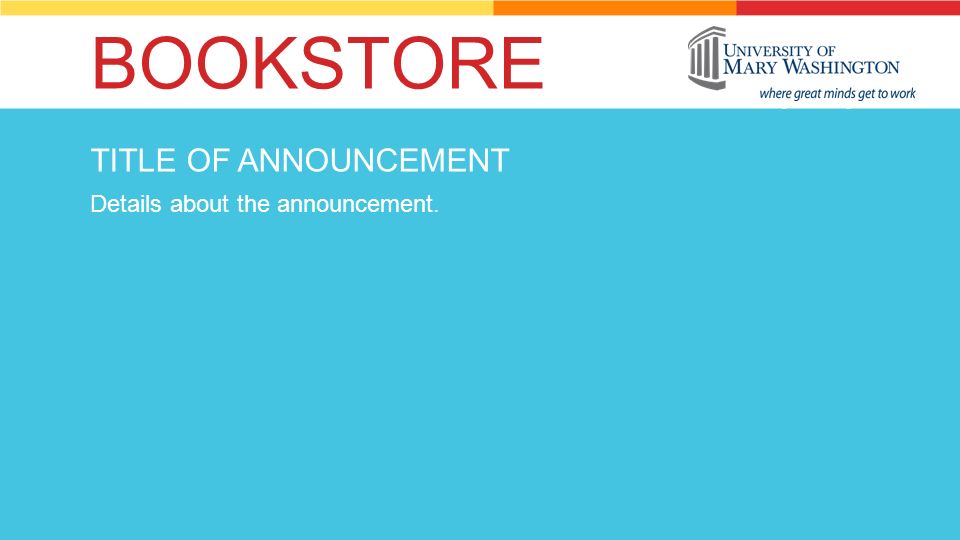 BOOKSTORE TITLE OF ANNOUNCEMENT Details about the announcement.