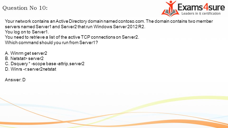 Question No 10: Your network contains an Active Directory domain named contoso.com.