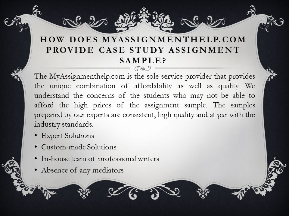 HOW DOES MYASSIGNMENTHELP.COM PROVIDE CASE STUDY ASSIGNMENT SAMPLE.