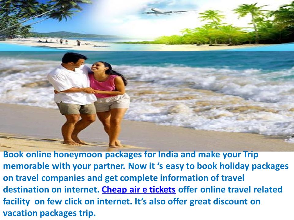Book online honeymoon packages for India and make your Trip memorable with your partner.