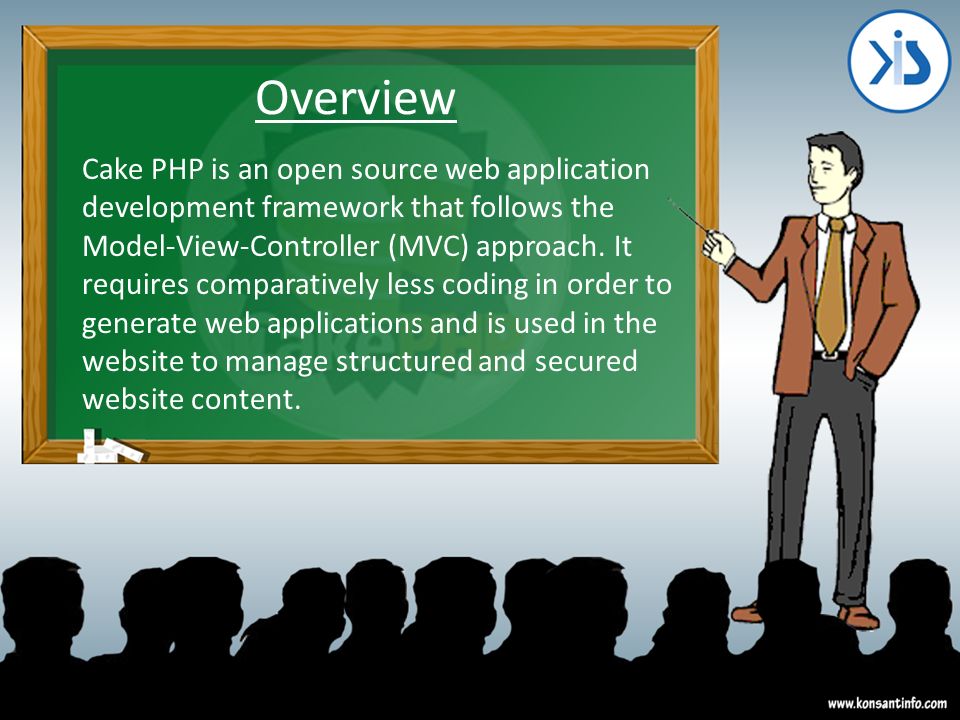Overview Cake PHP is an open source web application development framework that follows the Model-View-Controller (MVC) approach.