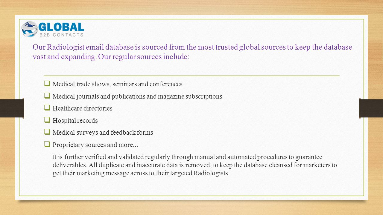 Our Radiologist  database is sourced from the most trusted global sources to keep the database vast and expanding.