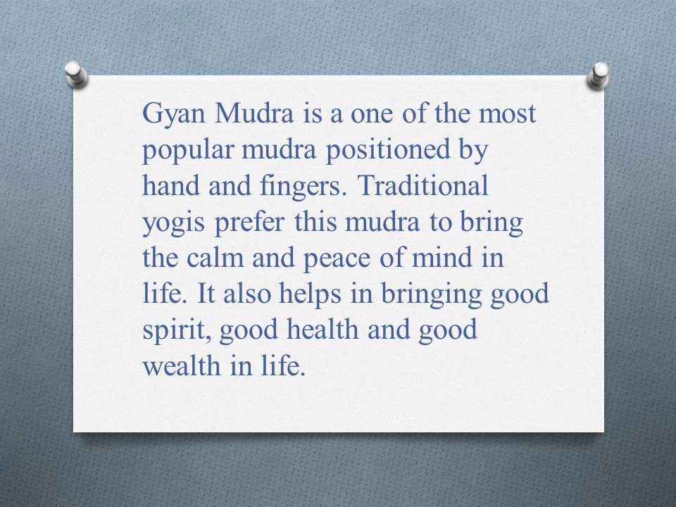 Gyan Mudra is a one of the most popular mudra positioned by hand and fingers.