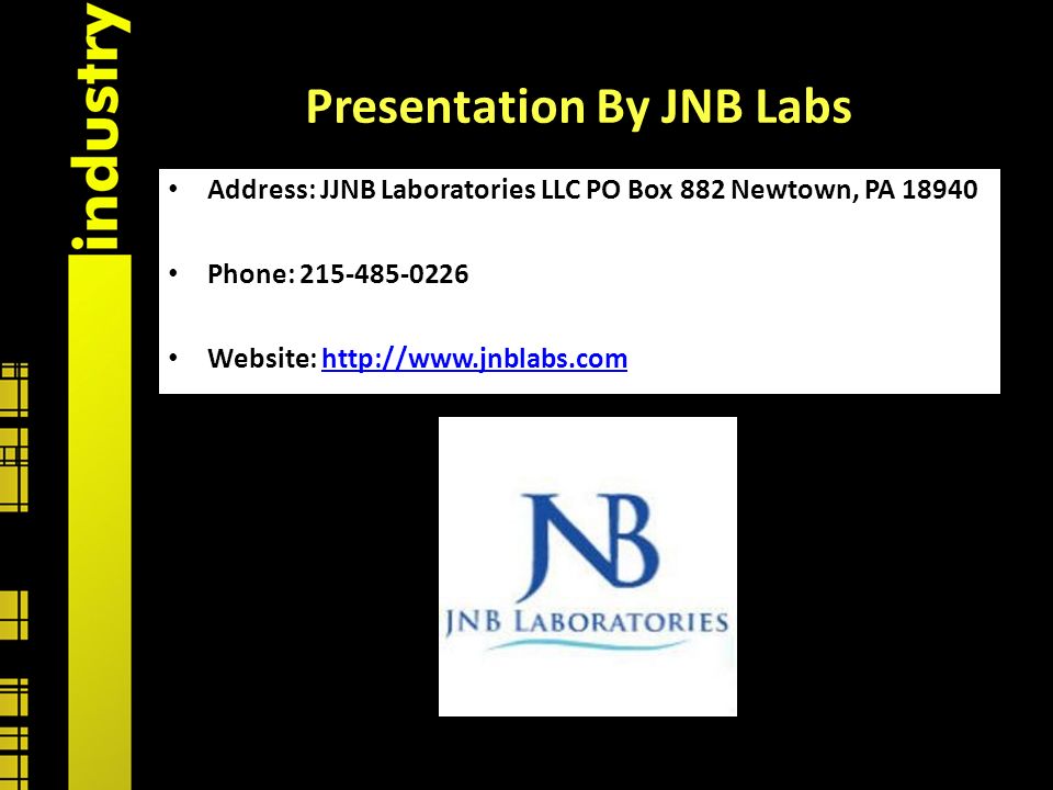 Presentation By JNB Labs Address: JJNB Laboratories LLC PO Box 882 Newtown, PA Phone: Website: