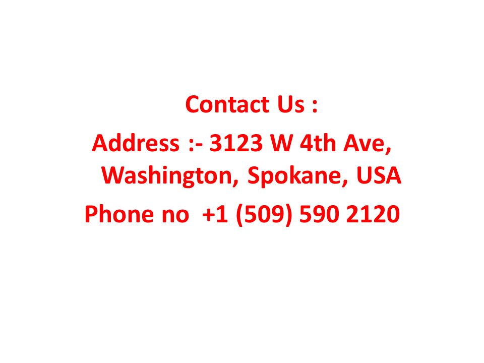 Contact Us : Address : W 4th Ave, Washington, Spokane, USA Phone no +1 (509)