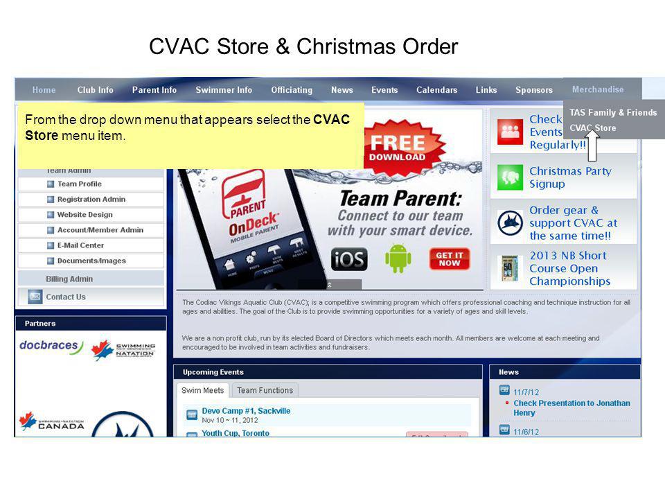 CVAC Store & Christmas Order You must be signed in to your CVAC account first, then select the Merchandise menu item from our main menu that runs across the top of the page.