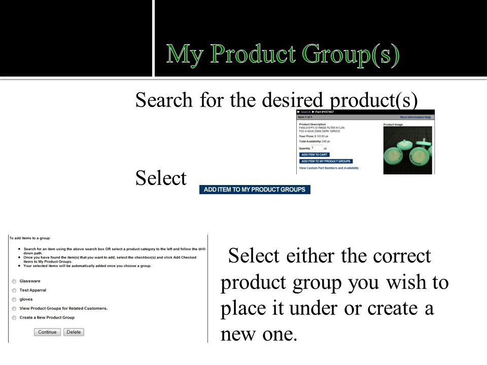 Search for the desired product(s) Select Select either the correct product group you wish to place it under or create a new one.
