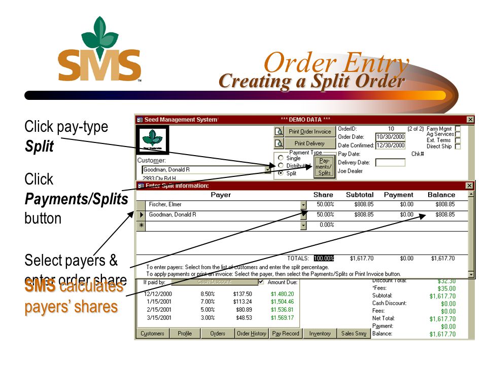 Order Entry Creating a Split Order Click pay-type Split Click Payments/Splits button Select payers & enter order share SMS calculates payers shares