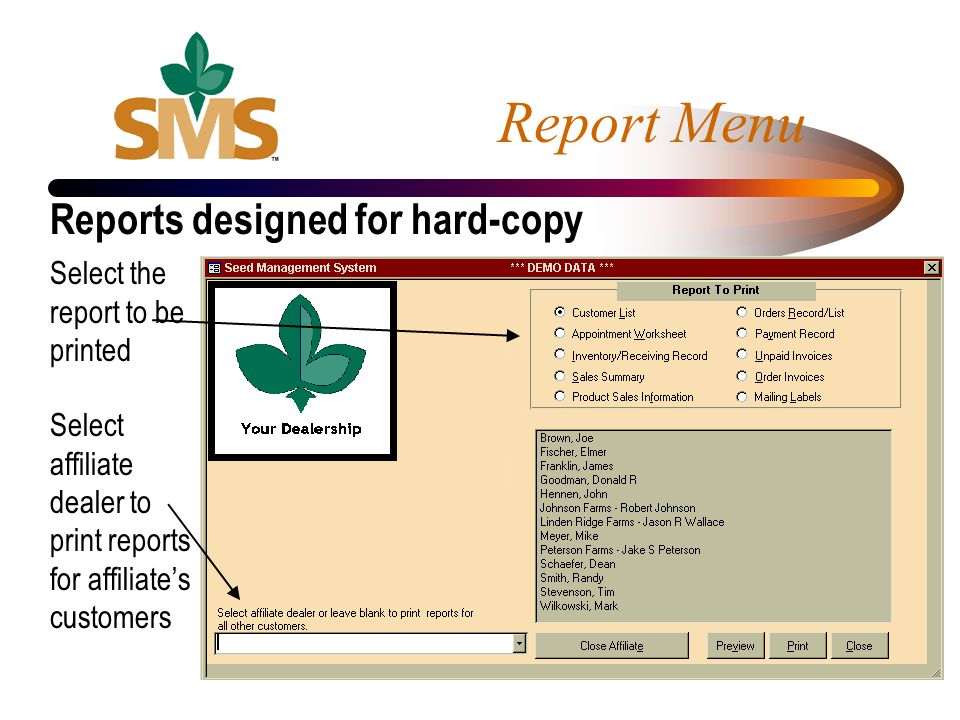 Report Menu Select the report to be printed Select affiliate dealer to print reports for affiliates customers Reports designed for hard-copy