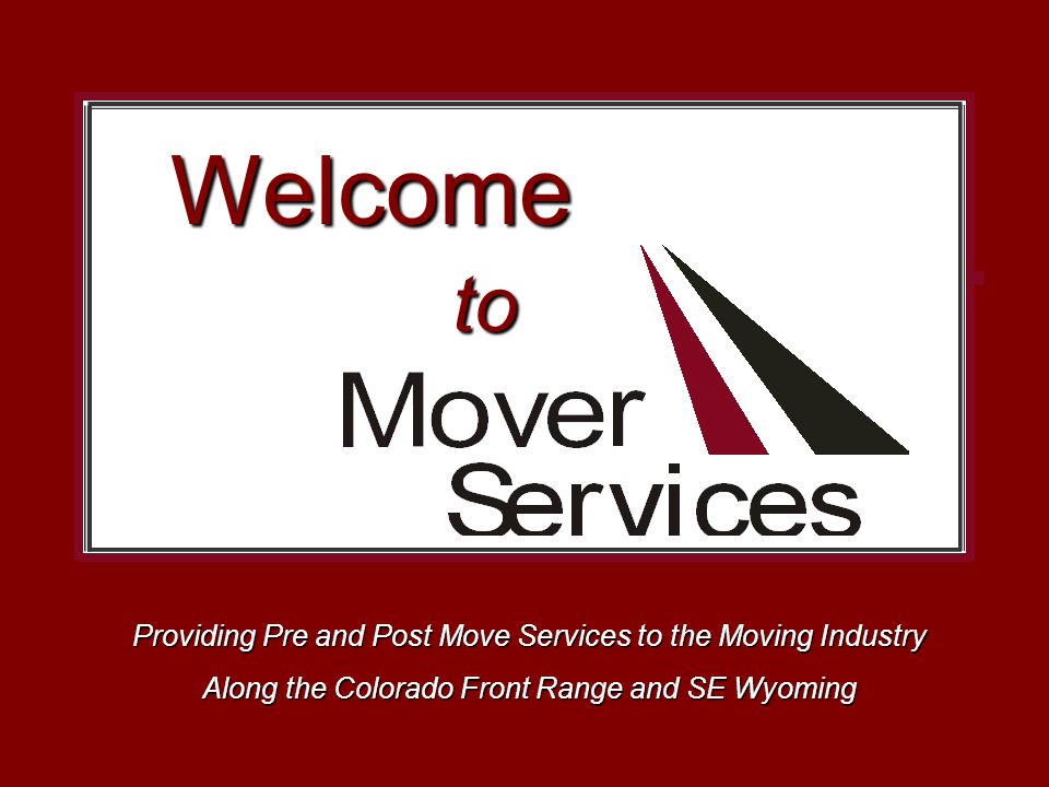 Providing Pre and Post Move Services to the Moving Industry Along the Colorado Front Range and SE Wyoming to Welcome