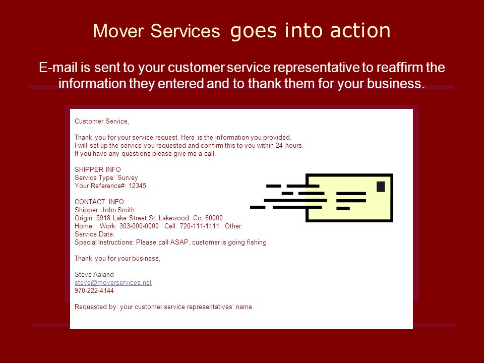 Mover Services goes into action  is sent to your customer service representative to reaffirm the information they entered and to thank them for your business.