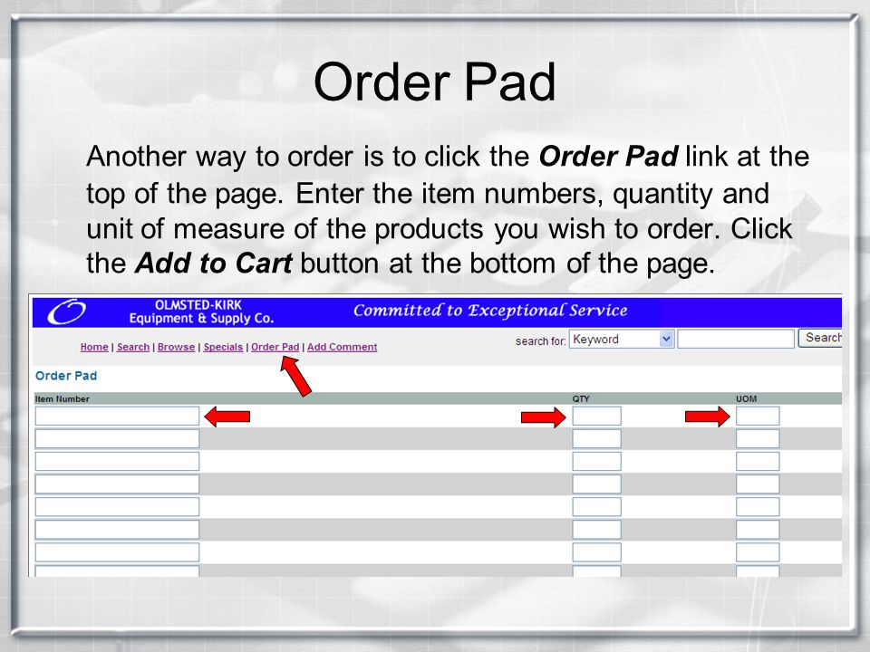 Order Pad Another way to order is to click the Order Pad link at the top of the page.