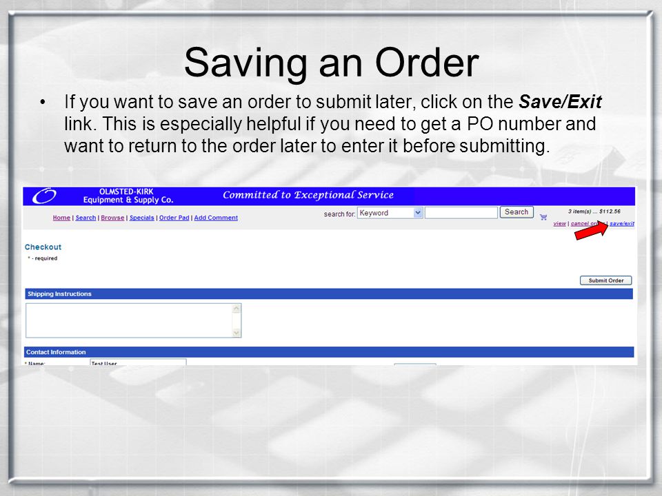 If you want to save an order to submit later, click on the Save/Exit link.