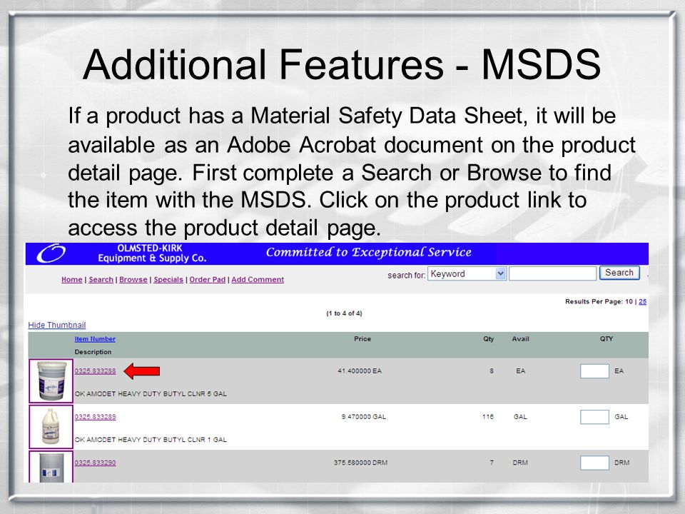 Additional Features - MSDS If a product has a Material Safety Data Sheet, it will be available as an Adobe Acrobat document on the product detail page.