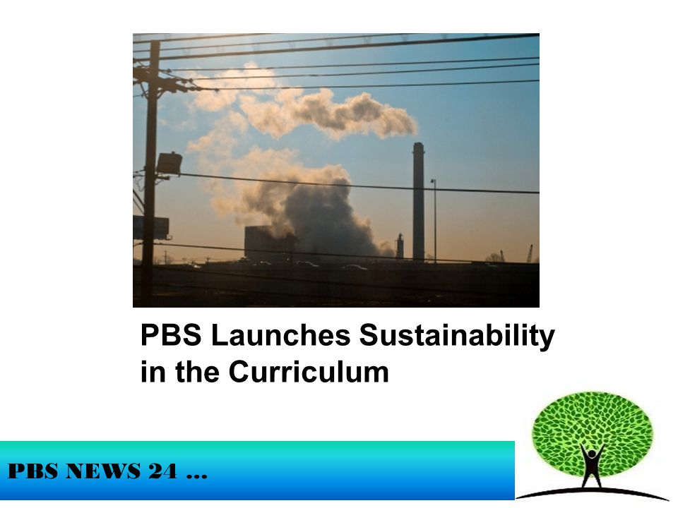 PBS NEWS 24 … PBS Launches Sustainability in the Curriculum