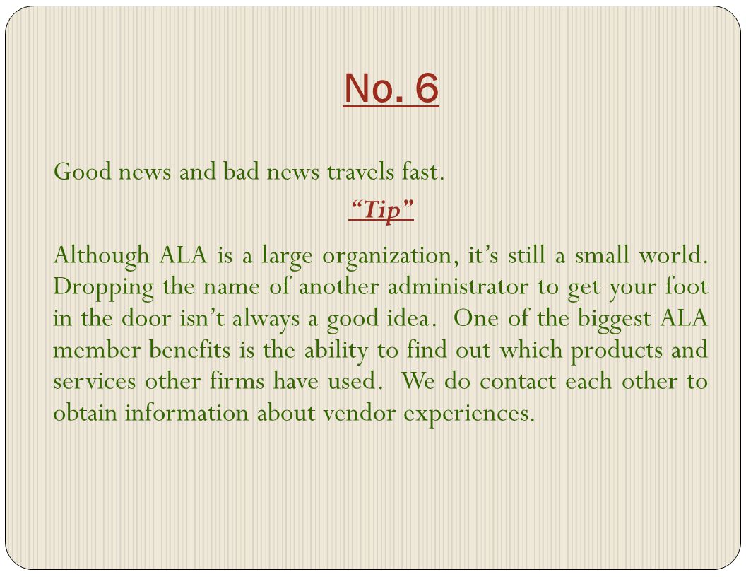 No. 6 Good news and bad news travels fast.