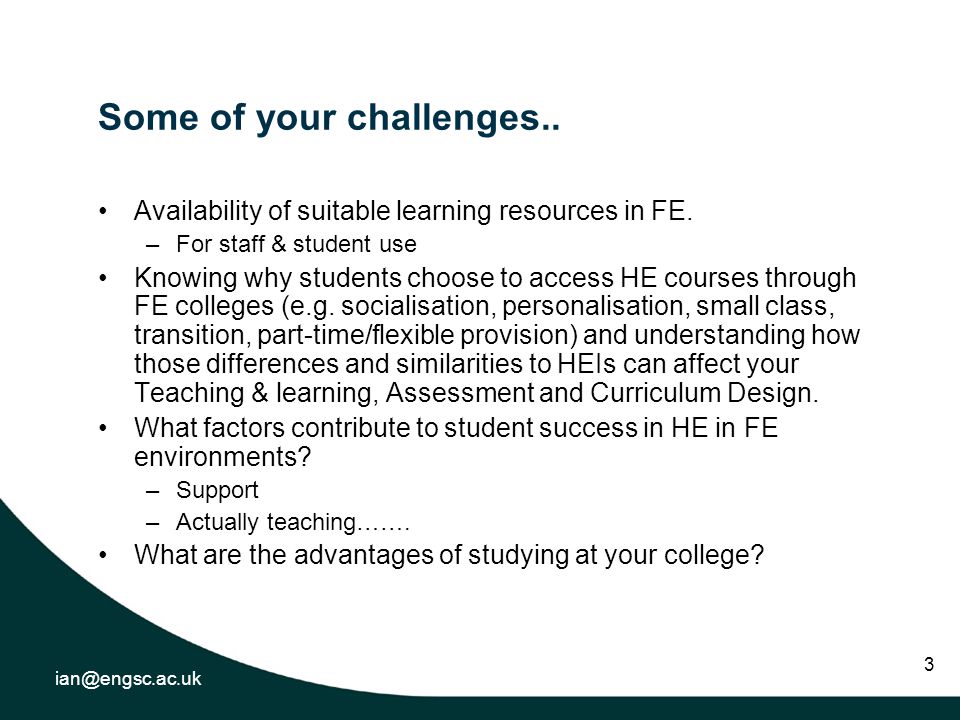 3 Some of your challenges.. Availability of suitable learning resources in FE.