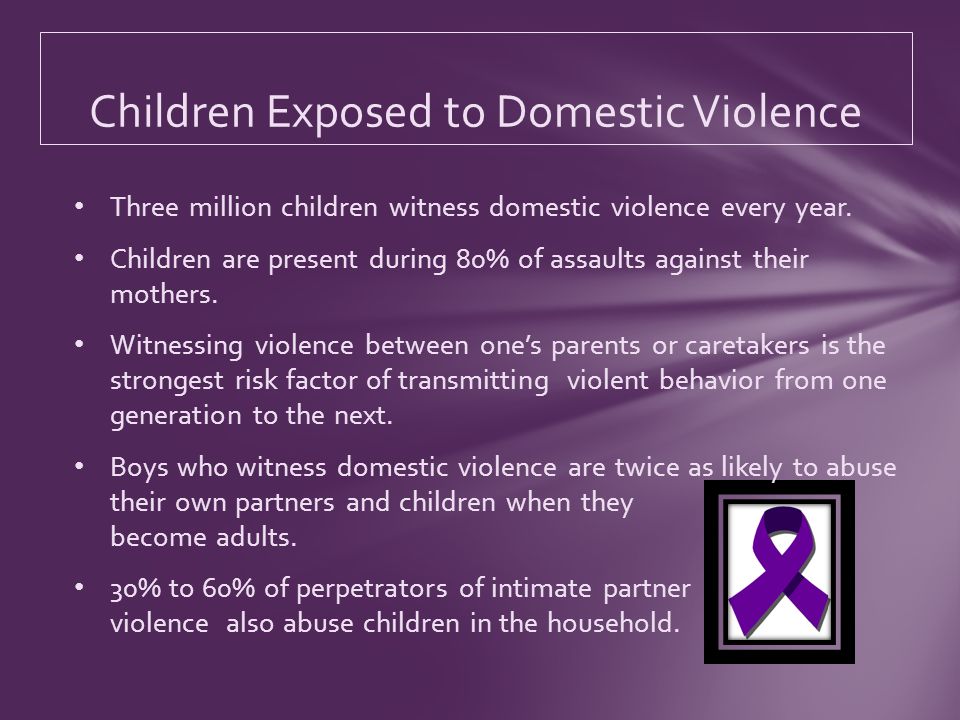 Three million children witness domestic violence every year.