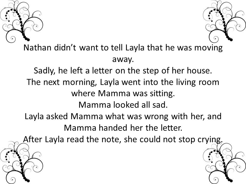 Nathan didnt want to tell Layla that he was moving away.