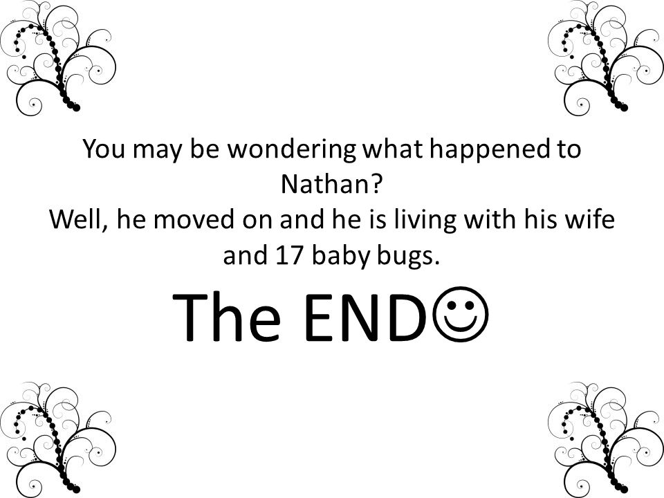 You may be wondering what happened to Nathan.