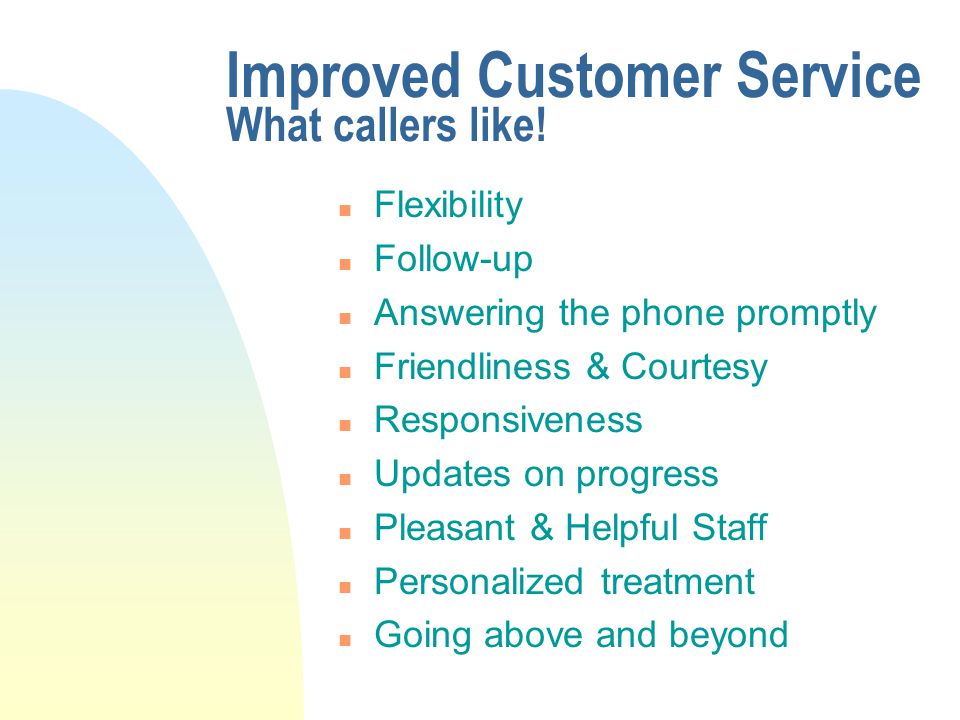 Improved Customer Service What callers like.